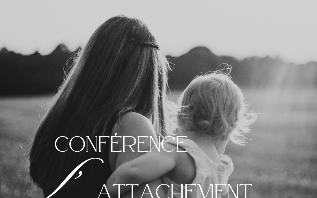 Conférence : L’ATTACHEMENT, Enjeu majeur du développement humain
